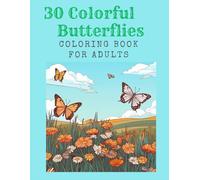 Colorful Butterflies Coloring Book for Adults: Beautiful Butterfly Designs for Relaxation and Stress Relief - Detailed Coloring Pages for Adults, Teens, and Nature Lovers
