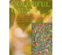 Colorful Calm 4: An Adult Coloring Book with Zentangle Patterns for Stress Relief, Mindfulness, and Relaxation