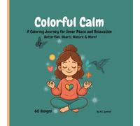 COLORFUL CALM!: A Coloring Journey for Inner Peace and Relaxation