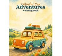 Colorful Car Adventures Coloring Book: 40 Single-Sided Road Trip Car Scenes for Kids Ages 4-12
