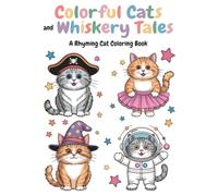Colorful Cats and Whiskery Tales: A Fun Rhyming Cat Coloring Book for Kids Aged 5-9