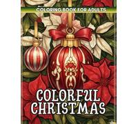 Colorful Christmas Coloring Book: Festive Illustrations for Relaxation, Mindfulness, and Creative Joy