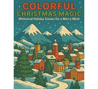 Colorful Christmas Magic: Whimsical Holiday Scenes for a Merry Mind
