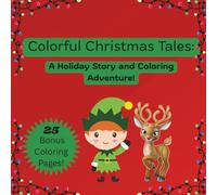 Colorful Christmas Tales: A Holiday Story and Coloring Adventure