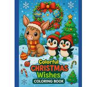Colorful Christmas Wishes Coloring Book: 45 Adorable Christmas Pages Full of Magic and Joy