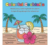 Colorful Cocktails, Bold and Easy Coloring Book for Adults: Simple and Big Designs for Relaxation