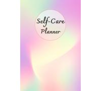 Colorful Color Cover: Self-Care Planner for daily reflection, planning, and restoring your inner peace, to help you stay on top of your physical and mental well-being, 120 pages, Size 6” x 9”.