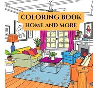 Colorful Comfort: A Cozy Home Coloring Adventure: A Therapeutic Journey Through Cozy Interior Spaces