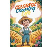 Colorful Country Life - Coloring Book for Kids & Seniors. Farm Fun. Happy Farmers on the Field.: 92 Charming Illustrations of Farmers in the Field - Every Other Page Blank for Creative Coloring