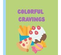 Colorful Cravings: A Fun-Filled Junk Food Coloring Adventure for Kids Ages 4-12
