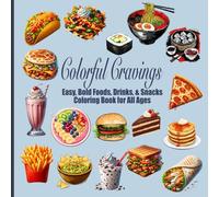 Colorful Cravings: asy, Bold Foods, Drinks, & Snacks Coloring Book for All Ages: 8.5 X 8.5 size with 54 images on a single page