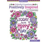 Colorful Creations Positively Inspired: Coloring Book Pages Designed to Inspire Creativity!