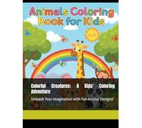 Colorful Creatures: A Kids' Coloring Adventure: Unleash Your Imagination with Fun Animal Designs!