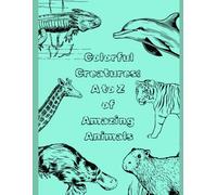 Colorful Creatures: A to Z of Amazing Animals