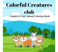 Colorful creatures club: simple & cute animal coloring book