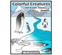 Colorful Creatures: Color & Learn Volume 5: Penguins!