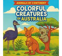 Colorful Creatures of Australia: A Fun Facts Coloring Book (Animals by Continent.)