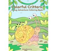 Colorful Critters:: A Bug Adventure Coloring Book
