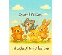 Colorful Critters: A Joyful Animal Adventure
