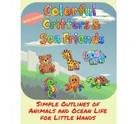 Colorful Critters and Sea Friends: Simple Outlines of Animals and Ocean Life for Little Hands to Color (Gentle Harmony)