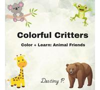 Colorful Critters: Color + Learn: Animal Friends