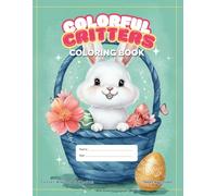 Colorful Critters: Easter Whimsy & Wisdom: Colorful Critters 2 (Colorful Critters Coloring Series)