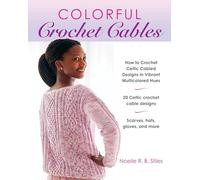 Colorful Crochet Cables: How to Crochet Celtic Cabled Designs in Vibrant Multicolored Hues
