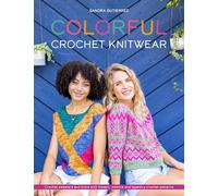 Colorful Crochet Knitwear: Crochet sweaters and more with mosaic, intarsia and tapestry crochet patterns