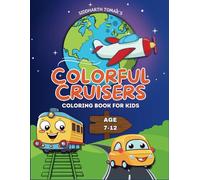 Colorful Cruisers Coloring Book For Kids: All Types Of Vehicles Coloring Book For Kids of Age 7-12
