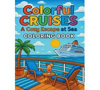 Colorful Cruises: A Cozy Escape at Sea: A Relaxing Coloring Book Full of Seaside Adventures, Cruise Vibes & Calm Moments on the Open Water