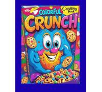 Colorful Crunch Coloring Book: Colorful Crunch: A Fun-Filled Journey Through the World of Cereal Characters and Flavors.