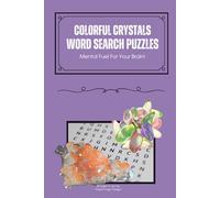 Colorful Crystals Word Search Puzzle Book: Word Searches With Easy to Read Print and About Crystals, Gems, Stones and More | 6x9 inches, 110 pages | ... Great for Vacations, Holidays and Free Time