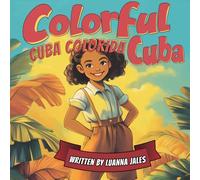 Colorful Cuba / Cuba Colorida: A Spanish to English Bilingual Story Book for Kids