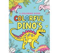 Colorful Dino's: A Coloring Book, By: Jenni S.
