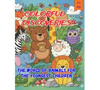 Colorful Discoveries "The world of animals for the youngest children" for Kids Ages 4-6