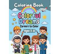 Colorful Dreams Careers to color: Simple and Fun Coloring Book About Dream Jobs for Curious Kids Ages 3 - 8