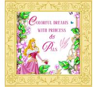 Colorful Dreams With Princess & Pals: Colorful Dreams With Princess & Pals