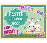 Colorful Easter Coupon Book for Kids: 27 Blank Vouchers for Fun and Memorable Holiday Adventures | 45+ Creative Ideas for Non-Material Easter Surprises for Kids & Family