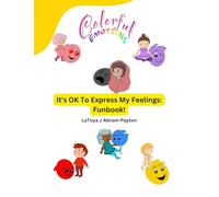 Colorful Emotions: It's OK to Express My Feelings Funbook! (A Colorful Emotions Story: An Augmented Reality Experience! A Six-part series.)