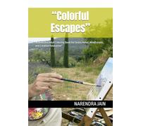 “Colorful Escapes”: “A Beautiful Adult Coloring Book for Stress Relief, Mindfulness, and Creative Relaxation”
