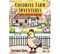 Colorful Farm Adventures: Animals from the Barnyard, Coloring Book For Kids Ages 5-10