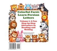 Colorful Farsi: Learn Persian Letters: Volume 1: A Fun Step-by-Step Adventure in Reading and Writing (Colorful Farsi: A Fun Learning Book for Kids)
