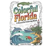 Colorful Florida: A Beautiful Adult Coloring Book: Tropical Beaches, Exotic Wildlife, Coastal Towns, and Stress Relief