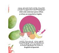 Colorful Fruits: A Coloring Book for Kids in English & Spanish