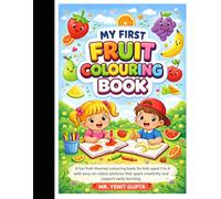Colorful Fruits: Fun Coloring Book for Kids Aged 3-6: A Beginner-Friendly funny and easy Coloring Book with Big Simple Fruit Illustrations to Boost Creativity and Early Learning ages 3-6