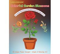 Colorful Garden Blossoms: A Lovely Floral Coloring Adventure for Ages 6-12 (Kiddo's ColorLand)