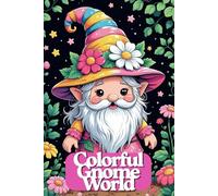 Colorful Gnome World - Funny Coloring Book for Kids Ages 6+ | 82 Cute Garden Gnome Scenes | 165 Pages | Every Second Page Blank | Creative Fantasy ... adventures & creative pages for young artists