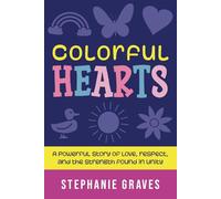Colorful Hearts: A powerful story of Love, Respect, and the Strength found in unity