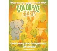 Colorful Hearts: Where Every Page Teaches a Beautiful Value: Mindful Coloring Meets Meets Meaningful Values