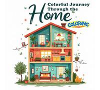Colorful Journey Through the Home: A Relaxing Coloring Adventure Featuring Cozy Rooms, Everyday Spaces, and Charming Home Details for Stress Relief and Creative Expression